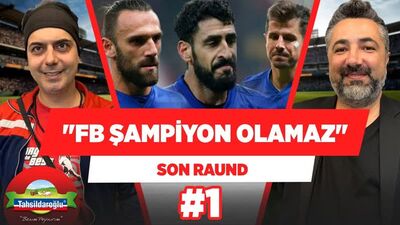 1. Fenerbahçe bu şekilde şampiyon olamaz. Ali Ece Serdar Ali Çelikler Son Raund #1