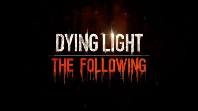Dying Light the following.The end.